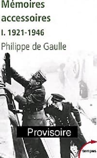 Mémoires accessoires Tome I : 1921-1946 - De Gaulle Philippe