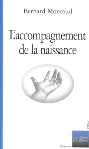 L'accompagnement de la naissance - Bernard Montaud
