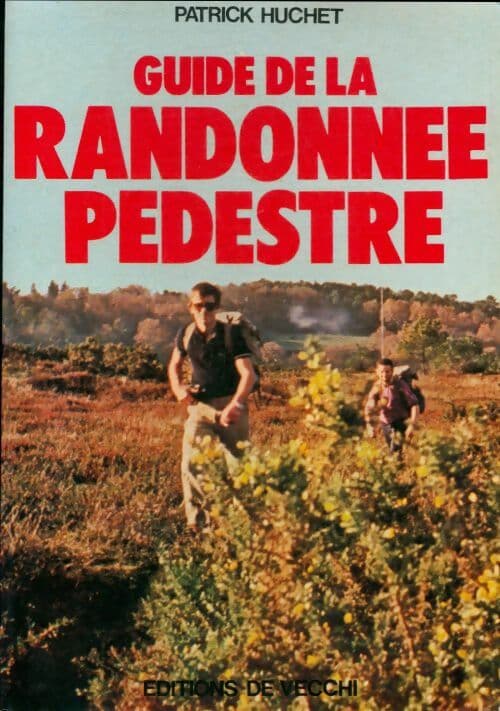 Guide de la randonnée pédestre - Patrick Huchet